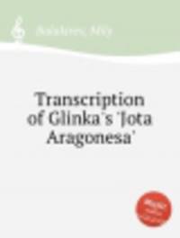 Транскрипция Глинки "Арагонская хота". Transcription of Glinka's 'Jota Aragonesa' by Balakirev, Mily