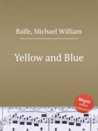 Yellow and Blue