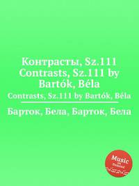 Контрасты, Sz.111. Contrasts, Sz.111 by Bartok, Bela