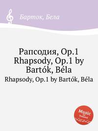 Рапсодия, Op.1. Rhapsody, Op.1 by Bartk, Bla