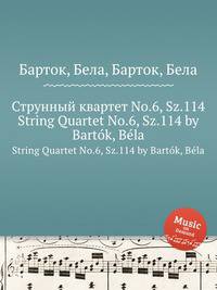 Струнный квартет No.6, Sz.114. String Quartet No.6, Sz.114 by Bartok, Bela