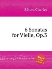 6 Sonatas for Vielle, Op.3