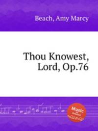 Thou Knowest, Lord, Op.76