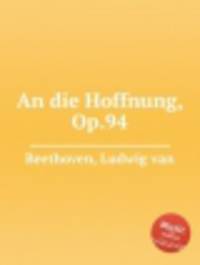 К надежде, Op.94. An die Hoffnung, Op.94 by Beethoven, Ludwig van