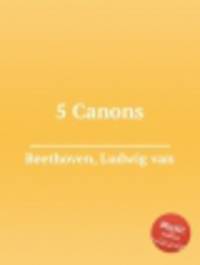 5 канонов. 5 Canons by Beethoven, Ludwig van