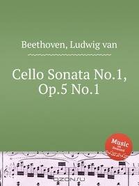 Соната для виолончели No.1, Op.5 No.1. Cello Sonata No.1, Op.5 No.1 by Beethoven, Ludwig van