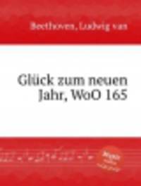 Счастья в Новом году!, WoO 165. GlГјck zum neuen Jahr, WoO 165 by Beethoven, Ludwig van