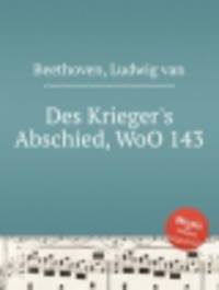 Прощание воина, WoO 143. Des Krieger`s Abschied, WoO 143 by Beethoven, Ludwig van