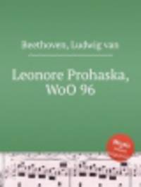 Леонора Прохазка, WoO 96. Leonore Prohaska, WoO 96 by Beethoven, Ludwig van