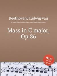 Месса до мажор, Op.86. Mass in C major, Op.86 by Beethoven, Ludwig van