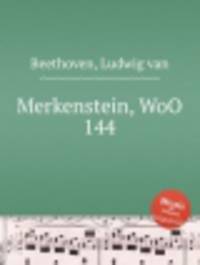 Меркенштейн, WoO 144. Merkenstein, WoO 144 by Beethoven, Ludwig van