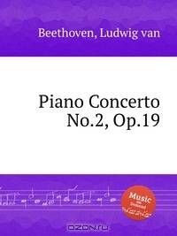 Концерт для фортепиано No.2, Op.19. Piano Concerto No.2, Op.19 by Beethoven, Ludwig van