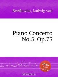Концерт для фортепиано No.5, Op.73. Piano Concerto No.5, Op.73 by Beethoven, Ludwig van