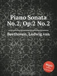 Соната для фортепиано No.2, Op.2 No.2. Piano Sonata No.2, Op.2 No.2 by Beethoven, Ludwig van