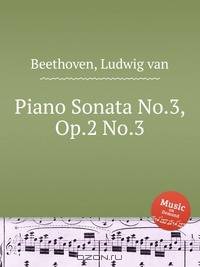 Соната для фортепиано No.3, Op.2 No.3. Piano Sonata No.3, Op.2 No.3 by Beethoven, Ludwig van