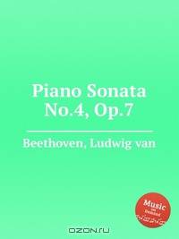 Соната для фортепиано No.4, Op.7. Piano Sonata No.4, Op.7 by Beethoven, Ludwig van