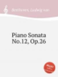 Соната для фортепиано No.12, Op.26. Piano Sonata No.12, Op.26 by Beethoven, Ludwig van