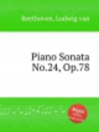 Соната для фортепиано No.24, Op.78. Piano Sonata No.24, Op.78 by Beethoven, Ludwig van