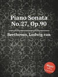 Соната для фортепиано No.27, Op.90. Piano Sonata No.27, Op.90 by Beethoven, Ludwig van