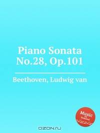 Соната для фортепиано No.28, Op.101. Piano Sonata No.28, Op.101 by Beethoven, Ludwig van
