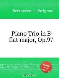 Фортепианное трио си-бемоль мажор, Op.97. Piano Trio in B-flat major, Op.97 by Beethoven, Ludwig van