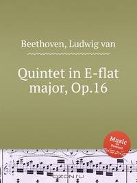 Квинтет ми-бемоль мажор, Op.16. Quintet in E-flat major, Op.16 by Beethoven, Ludwig van