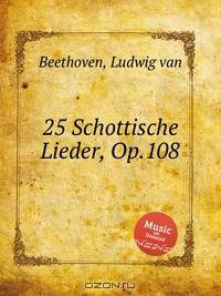 25 шотландских песен, Op.108. 25 Schottische Lieder, Op.108 by Beethoven, Ludwig van