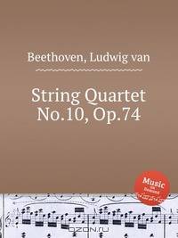 Струнный квартет No.10, Op.74. String Quartet No.10, Op.74 by Beethoven, Ludwig van