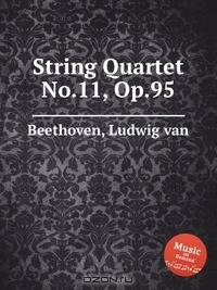Струнный квартет No.11, Op.95. String Quartet No.11, Op.95 by Beethoven, Ludwig van