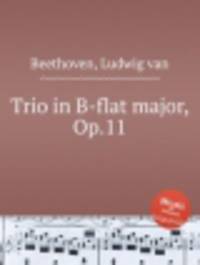 Трио си-бемоль мажор, Op.11. Trio in B-flat major, Op.11 by Beethoven, Ludwig van
