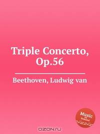 Тройной концерт, Op.56. Triple Concerto, Op.56 by Beethoven, Ludwig van