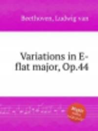 Вариации ми-бемоль, Op.44. Variations in E-flat major, Op.44 by Beethoven, Ludwig van