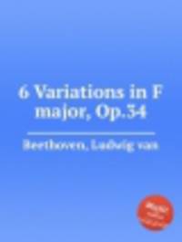 6 вариаций фа мажор, Op.34. 6 Variations in F major, Op.34 by Beethoven, Ludwig van