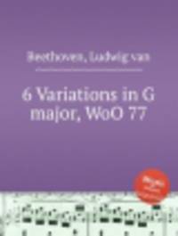 6 вариаций соль мажор, WoO 77. 6 Variations in G major, WoO 77 by Beethoven, Ludwig van