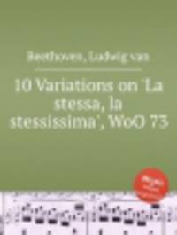 10 вариаций на тему из оперы "Фальстаф", WoO 73. 10 Variations on `La stessa, la stessissima`, WoO 73 by Beethoven, Ludwig van