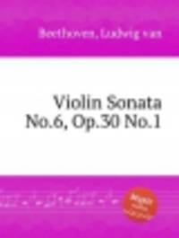 Соната для скрипки No.6, Op.30 No.1. Violin Sonata No.6, Op.30 No.1 by Beethoven, Ludwig van