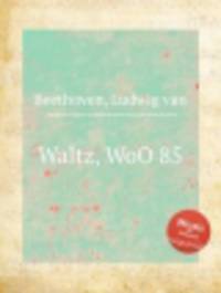 Вальс, WoO 85. Waltz, WoO 85 by Beethoven, Ludwig van