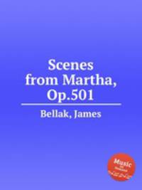 Scenes from Martha, Op.501