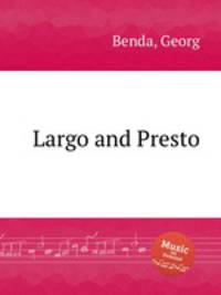 Largo and Presto