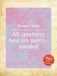 All creatures now are merry-minded
