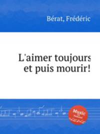 L`aimer toujours et puis mourir!