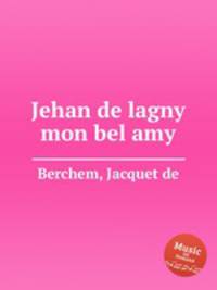 Jehan de lagny mon bel amy
