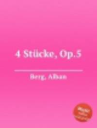 4 пьесы, Op.5. 4 StГјcke, Op.5 by Berg, Alban