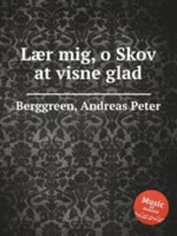 Lr mig, o Skov at visne glad