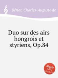 Duo sur des airs hongrois et styriens, Op.84