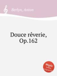 Douce rverie, Op.162
