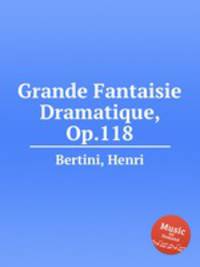 Grande Fantaisie Dramatique, Op.118