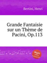 Grande Fantaisie sur un Thme de Pacini, Op.113