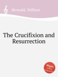 The Crucifixion and Resurrection