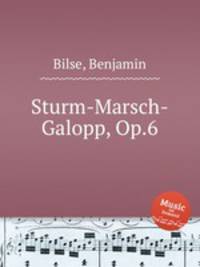 Sturm-Marsch-Galopp, Op.6